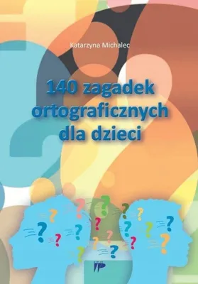Zdjęcie produktu dla 140 zagadek ortograficznych dla dzieci - Katarzyna Michalec