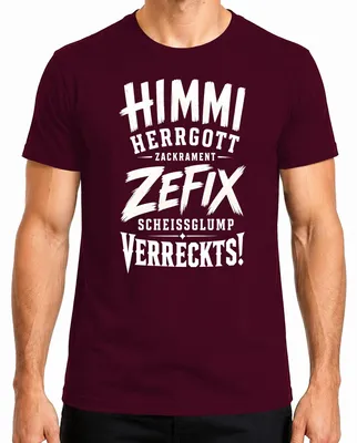 Zdjęcie produktu dla Koszulka męska "Himmi Herrgott Zefix Scheissglump Verreckts Statement", kolor burgundowy, rozmiar S