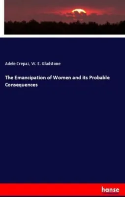 Produktbild von The Emancipation of Women and its Probable Consequences