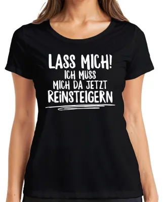 Produktbild von Lass mich ich muss jetzt reinsteigern Debatte Humor Lustig Spruch Damen T-Shirt, Schwarz, 3XL