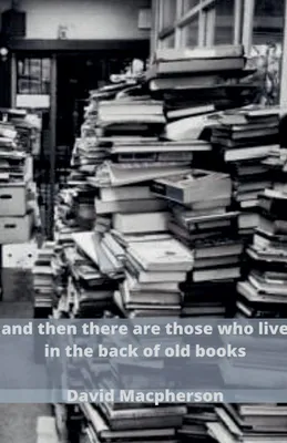 Produktbild von And Then There Are Those Who Live in the Back of Old Books