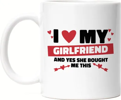 Produktbild von I Love My Girlfriend And Yes She Bought Me This Tasse WeißLiebespaar Liebeserklärung Herzen Verliebt Love Liebe
