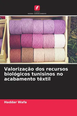 Produktbild von Valorização dos recursos biológicos tunisinos no acabamento têxtil