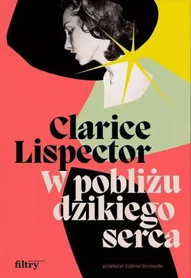 Image de Filtry: W Pobliżu Dzikiego Serca - Powieść Clarice Lispector