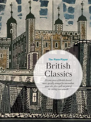 Produktbild von British Classics: 20 Iconic Pieces of British Classical Music Specially Arranged for Intermediate Piano Solo (The Piano Player)