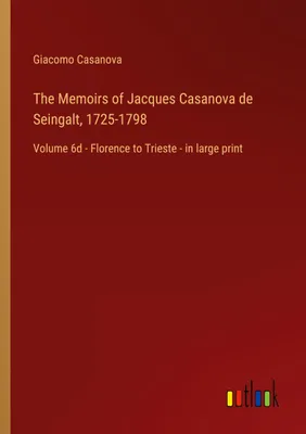 Produktbild von The Memoirs of Jacques Casanova de Seingalt, 1725-1798