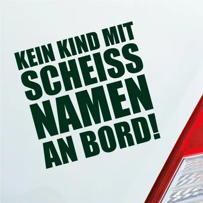 Produktbild von Auto Aufkleber Kein Kind mit scheiss Namen an Bord ! Familie Kinder 10x10 cm Dunkelgrün Sticker Heckscheibenaufkleber