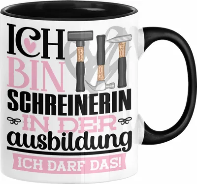 Produktbild von Schreinerin Ausbildung Start Geschenk Tasse Ich Bin Schreinerin In Der Ausbildung Ich Darf Das Kaffee-Becher Geschenkidee (Schwarz)