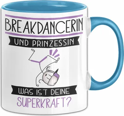 Produktbild von Breakdancerin Und Prinzessin Tasse Geschenk Für Eine Breakdancerin Geburtstag Was Ist Deine Superkraft (Blau)