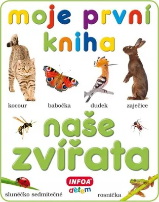 Obrázek produktu pro Moje první kniha - Naše zvířata (kolektiv autorů)