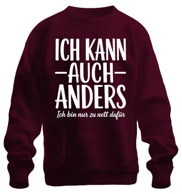Produktbild von Ich kann auch anders Ich bin nur zu nett Statement Sarkasmus Sweatshirt Pullover, Burgundy, S