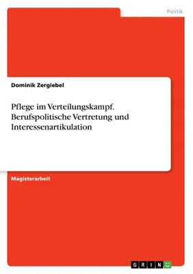 Produktbild von Pflege im Verteilungskampf. Berufspolitische Vertretung und Interessenartikulation
