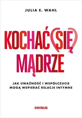 Produktbild von Kochać (się) mądrze. Jak uważność i współczucie kształtują relacje