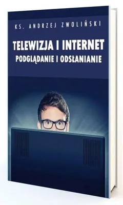Immagine prodotto di Telewizja i Internet. Podglądanie i odsłanianie - Andrzej Zwoliński