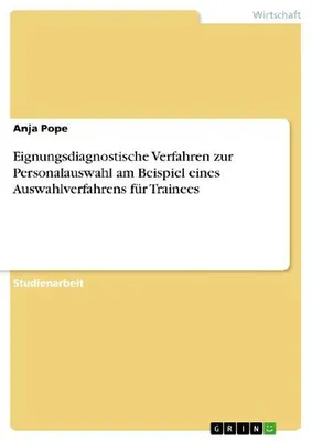 Produktbild von Eignungsdiagnostische Verfahren zur Personalauswahl am Beispiel eines Auswahlverfahrens für Trainees