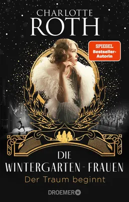 Image de Die Wintergarten-Frauen. Der Traum beginnt: Roman (Die Wintergarten-Saga, Band 1)