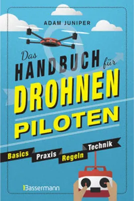 Image de Das Handbuch für Drohnen-Piloten. Basics, Praxis, Technik, Regeln