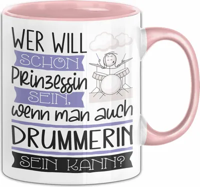 Produktbild von Drummerin Tasse Geschenk Spruch Wer Will Schon Prinzessin Sein Wenn Man Auch Drummerin Sein Kann (Rosa)