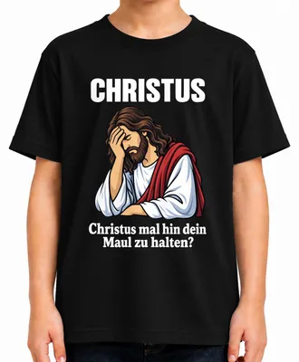 Zdjęcie produktu dla Koszulka z napisem "Christus Mal Hin Maul Halten Jesus Facepalm Lustig Sarkasmus Gott Kinder", czarna, rozmiar 152