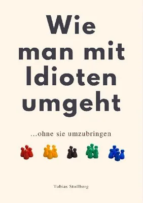 Produktbild von Wie Man Mit Idioten Umgeht