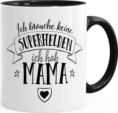 Produktbild von Geschenk-Tasse Ich brauche keine Superhelden ich hab Mama Kaffee-Tasse zum Muttertag MoonWorks® schwarz unisize
