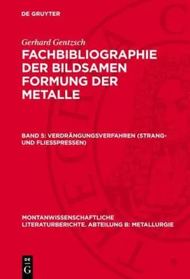 Produktbild von Fachbibliographie der bildsamen Formung der Metalle, Band 5, Verdrängungsverfahren (Strang- und Fliesspressen)