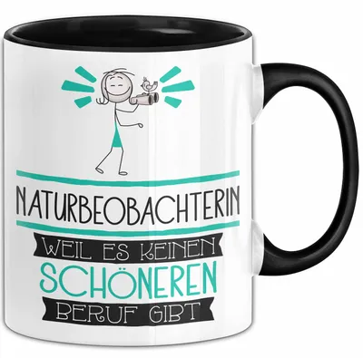 Produktbild von Naturbeobachterin Weil Es Keinen Schöneren Beruf Gibt Tasse Geschenk für Eine Naturbeobachterin Lustig (Schwarz)