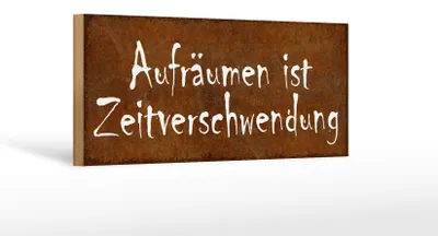 Produktbild von Holzschild Spruch 27x10cm Aufräumen Zeitverschwendung
