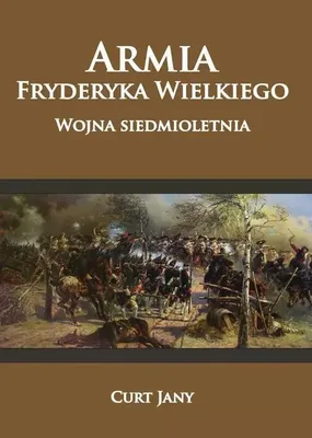 Produktbild von Armia Fryderyka Wielkiego. Wojna siedmioletnia