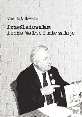 Produktbild von Przesladowalam Lecha Walese i nie zaluje