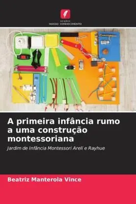 Produktbild von A primeira infância rumo a uma construção montessoriana