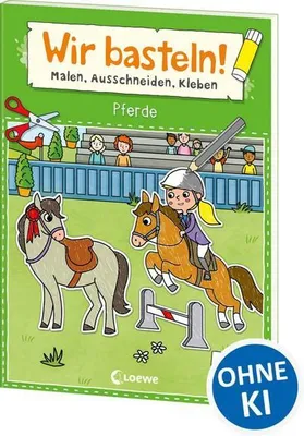 Produktbild von Wir basteln! ab 5 Jahren - Malen, Ausschneiden, Kleben - Pferde