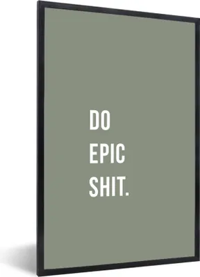 Produktbild von MuchoWow® Gerahmtes Poster Zitate - Mach epischen Scheiß - Grün 60x90 cm - Poster mit Schwarzem Bilderrahmen Wandposter Rahmen Foto Bilder - Kunst