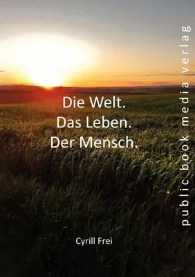 Produktbild von Die Welt. Das Leben. Der Mensch.