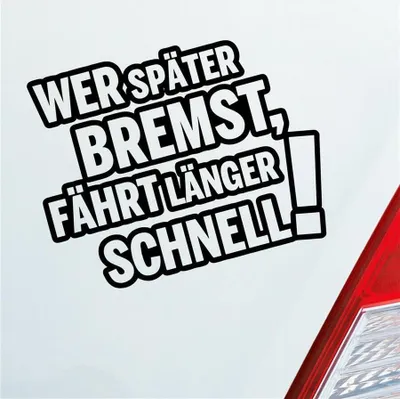 Produktbild von Auto Aufkleber Wer später bremst, fährt länger schnell! Tuning 12x10 cm Schwarz Glanz Sticker Heckscheibenaufkleber