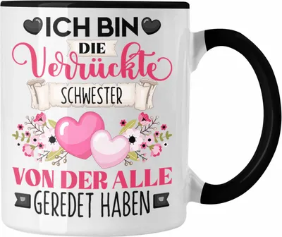 Produktbild von Trendation - Schwester Tasse Geschenk Lustiger Spruch Geschenkidee Ich Bin Die Verrückte Schwester Von Der Alle Geredet Haben (Schwarz)