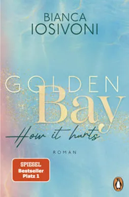 Obrázok produktu pre Golden Bay - How it hurts: Roman. Die Nr.1-SPIEGEL-Bestsellerreihe der New-Adult-Starautorin (Die Canadian-Dreams-Reihe, Band 2)