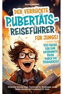 Obrázek produktu pro Der verrückte Pubertäts-Reiseführer für Jungs! 100 Hacks für eine entspannte Reise durch die Teenagerzeit.