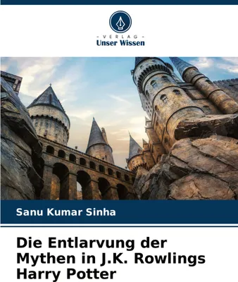 Produktbild von Die Entlarvung der Mythen in J.K. Rowlings Harry Potter