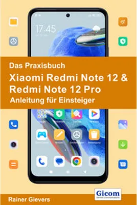 Produktbild von Das Praxisbuch Xiaomi Redmi Note 12 & Redmi Note 12 Pro - Anleitung für Einsteiger