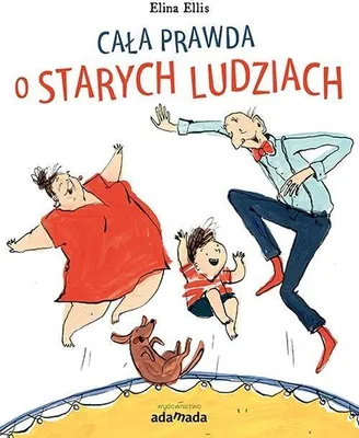 Productafbeelding van Cała prawda o starych ludziach - książka obrazkowa Eliny Ellis