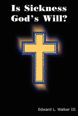 Produktbild von Is Sickness God's Will?