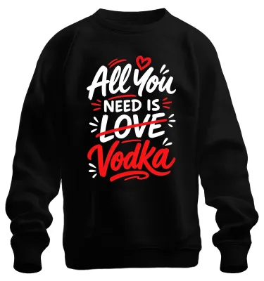 Productafbeelding van Alles wat je nodig hebt is wodka. Grappige spreuk. Alcohol. Feest. Sarcasme. Sweater/Pullover, zwart, maat M