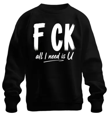 Produktbild von FCK all I need is U Sarkasmus Statement Geschenk Ironie Sweatshirt Pullover, Schwarz, M