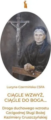 Productafbeelding van Lucyna Czermińska - Ciągle wzwyż, ciągle do Boga...