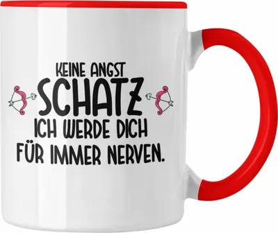 Produktbild von Trendation - Tasse für Freund Freundin Liebe Spruch Geschenk Valentinstag Keine Angst Schatz Ich Werde Dich Für Immer Nerven (Rot)
