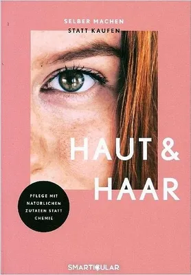 Produktbild von Selber machen statt kaufen - Haut und Haar - 2. Auflage, aktualisierte, erweiterte Ausgabe