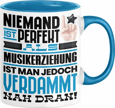 Produktbild von Musikerziehung Geschenk Tasse Lustige Geschenkidee für Musikerziehung Geburtstag Kaffee-Becher Niemand Ist Perfekt Aber Als Musikerziehung Ist Man Nah Dran (Blau)