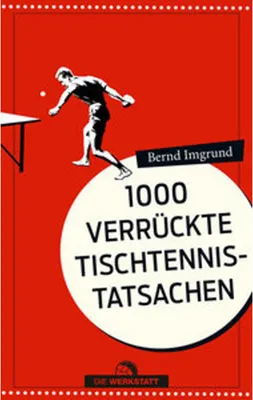 Image de Tausend verrückte Tischtennis-Tatsachen