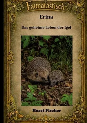 Produktbild von Faunatastisch® #6: Erina Das geheime Leben der Igel